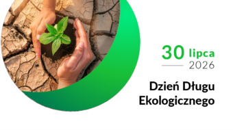 30 lipca Dzień Długu Ekologicznego Ziemia zyskała kilka dni, ale rachunek nadal rośnie. Polacy łączą ekologię z oszczędzaniem